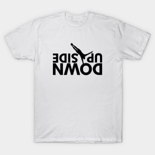 Funny Handstand Quote Upside Down T-Shirt